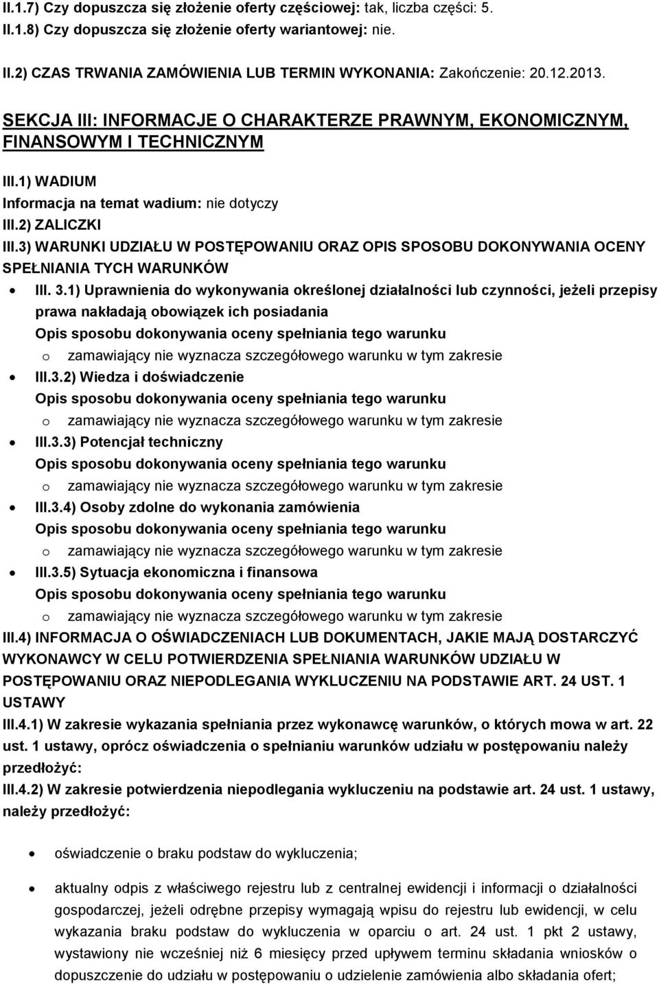 3) WARUNKI UDZIAŁU W POSTĘPOWANIU ORAZ OPIS SPOSOBU DOKONYWANIA OCENY SPEŁNIANIA TYCH WARUNKÓW III. 3.