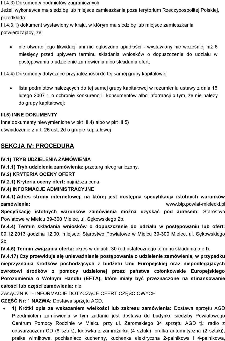 1) dokument wystawiony w kraju, w którym ma siedzibę lub miejsce zamieszkania potwierdzający, że: nie otwarto jego likwidacji ani nie ogłoszono upadłości - wystawiony nie wcześniej niż 6 miesięcy