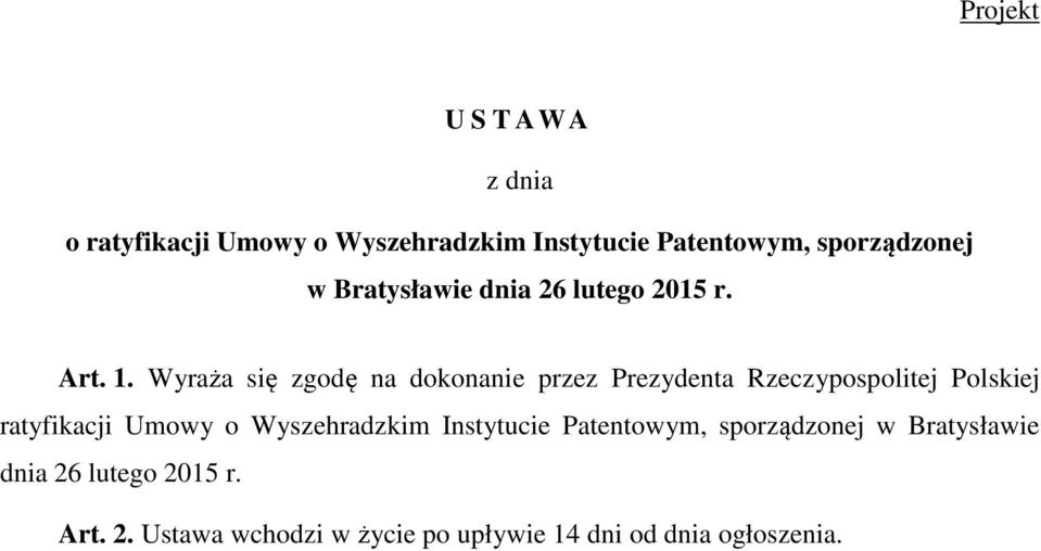 Wyraża się zgodę na dokonanie przez Prezydenta Rzeczypospolitej Polskiej ratyfikacji Umowy o