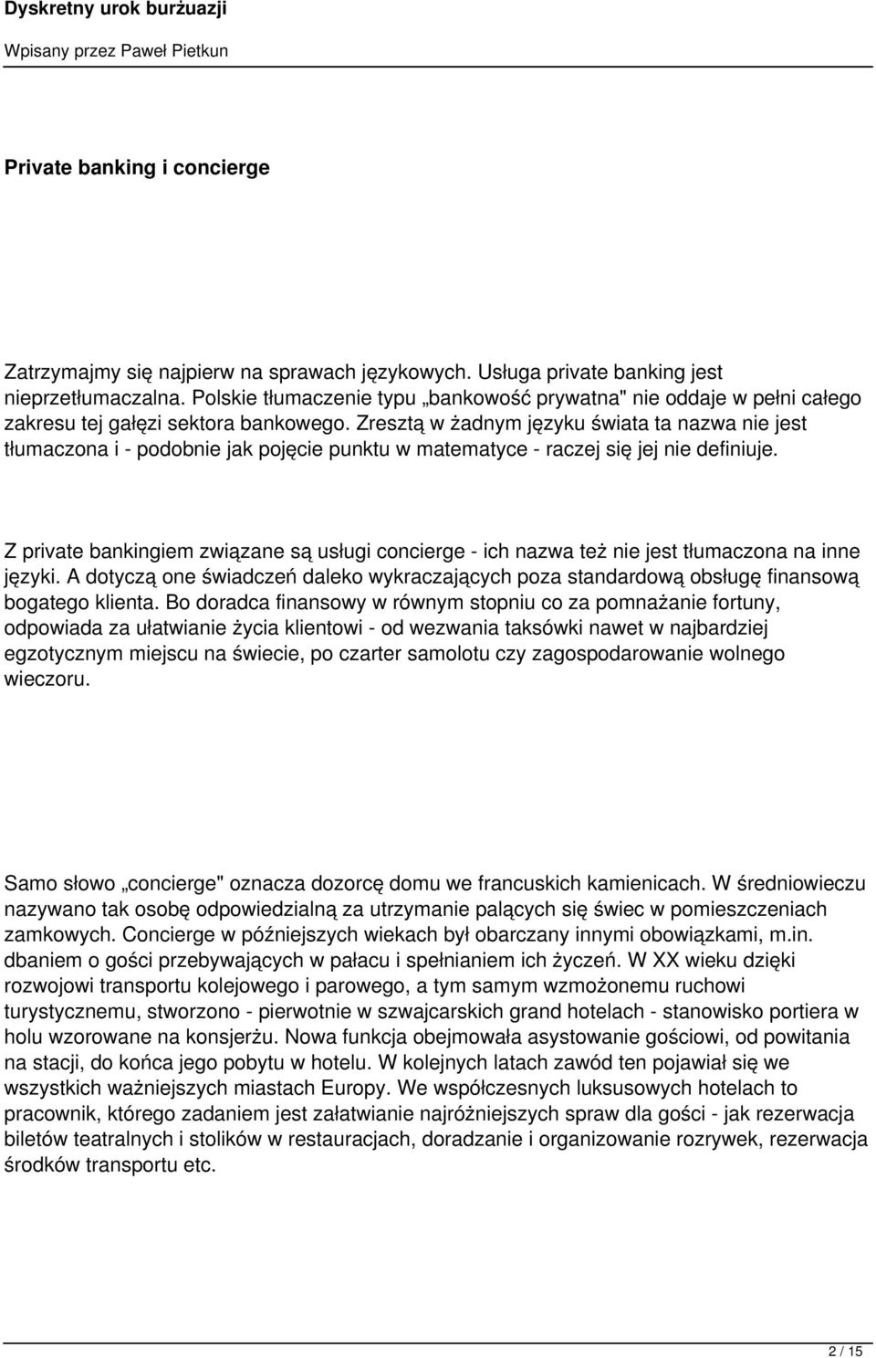 Zresztą w żadnym języku świata ta nazwa nie jest tłumaczona i - podobnie jak pojęcie punktu w matematyce - raczej się jej nie definiuje.