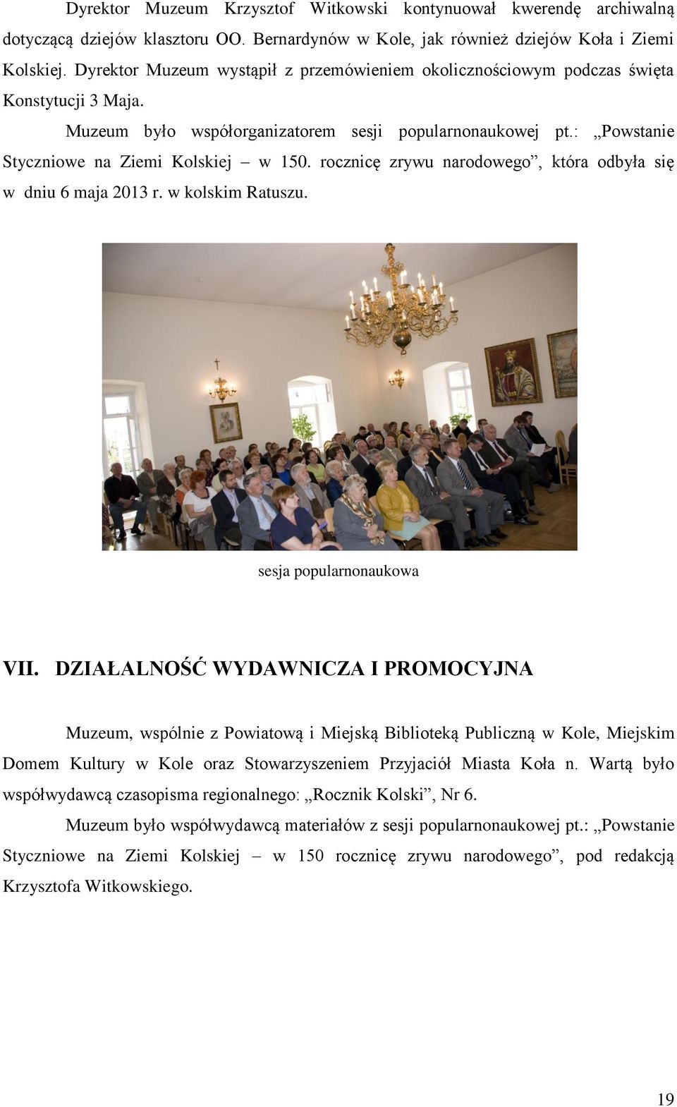 rocznicę zrywu narodowego, która odbyła się w dniu 6 maja 2013 r. w kolskim Ratuszu. sesja popularnonaukowa VII.