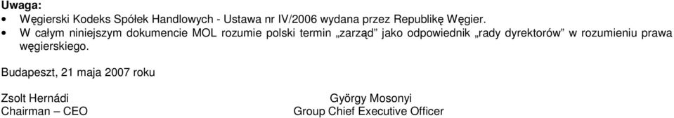 W całym niniejszym dokumencie MOL rozumie polski termin zarząd jako odpowiednik