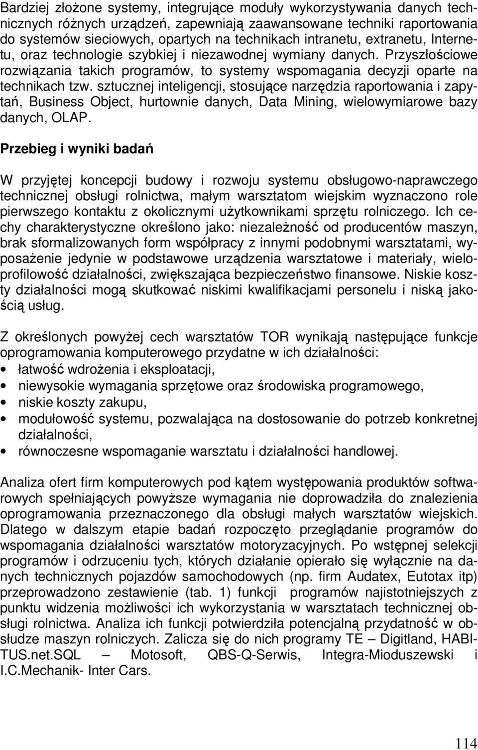 sztucznej inteligencji, stosujące narzędzia raportowania i zapytań, Business Object, hurtownie danych, Data Mining, wielowymiarowe bazy danych, OLAP.