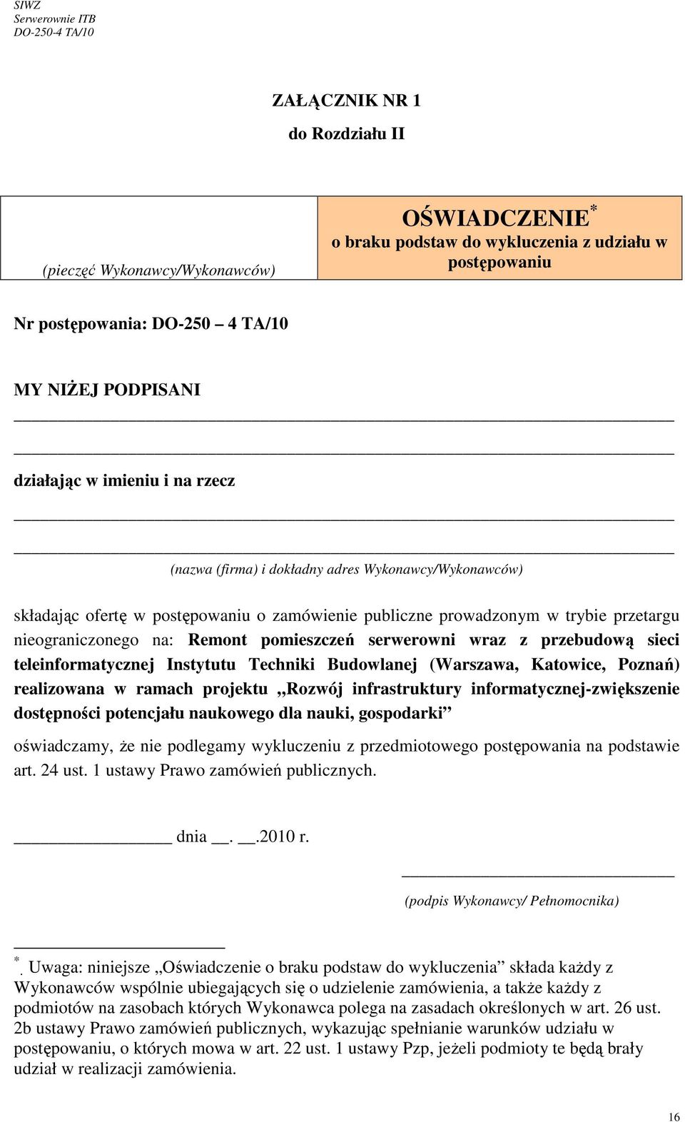 serwerowni wraz z przebudową sieci teleinformatycznej Instytutu Techniki Budowlanej (Warszawa, Katowice, Poznań) realizowana w ramach projektu Rozwój infrastruktury informatycznej-zwiększenie