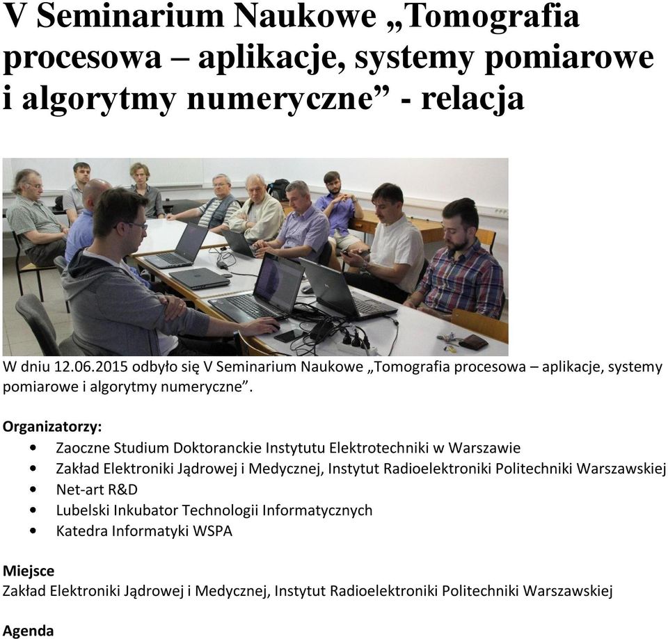 Organizatorzy: Zaoczne Studium Doktoranckie Instytutu Elektrotechniki w Warszawie Zakład Elektroniki Jądrowej i Medycznej, Instytut Radioelektroniki