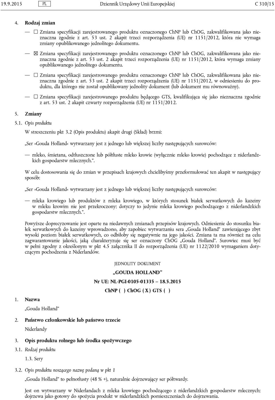 Zmiana specyfikacji zarejestrowanego produktu oznaczonego ChNP lub ChOG, zakwalifikowana jako nieznaczna zgodnie z art. 53 ust.