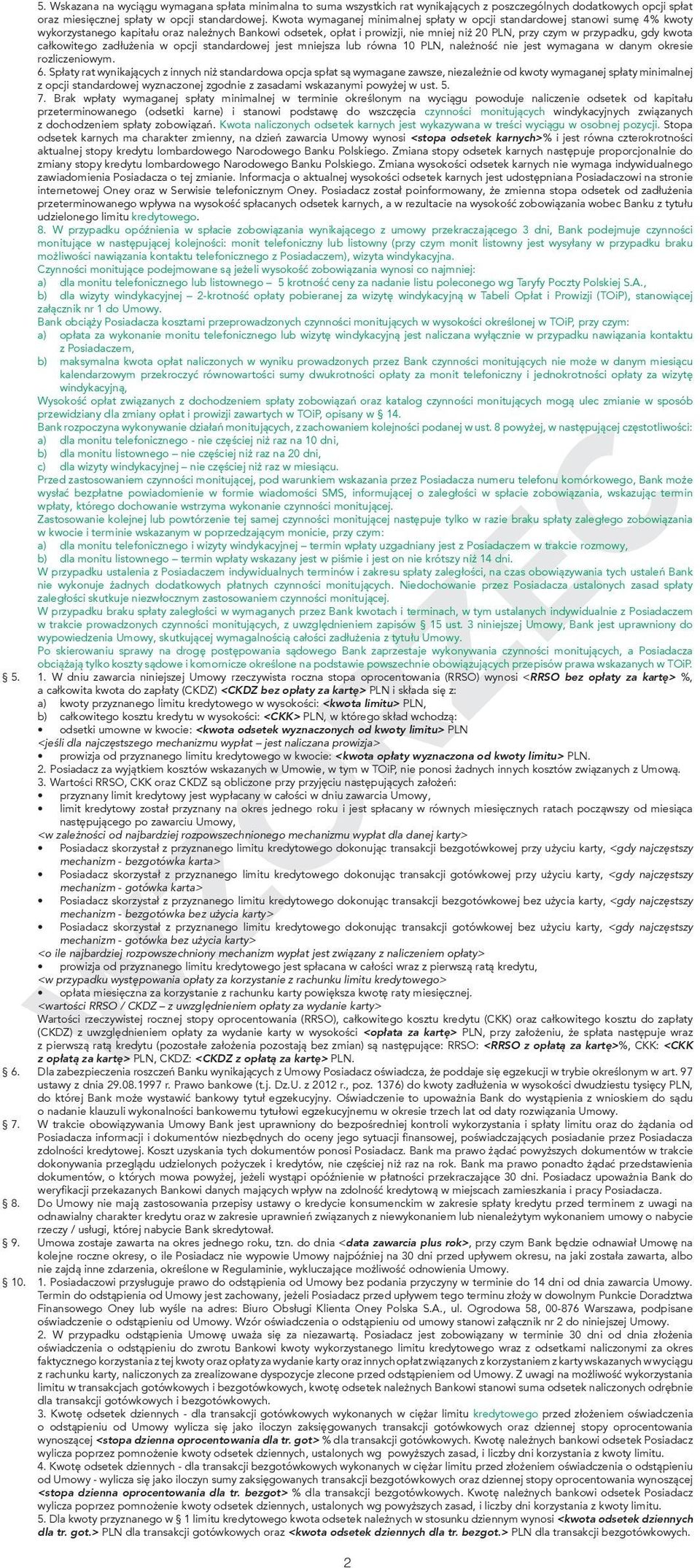 kwota całkowitego zadłużenia w opcji standardowej jest mniejsza równa 10 PLN, należność nie jest wymagana w danym okresie rozliczeniowym. 6.