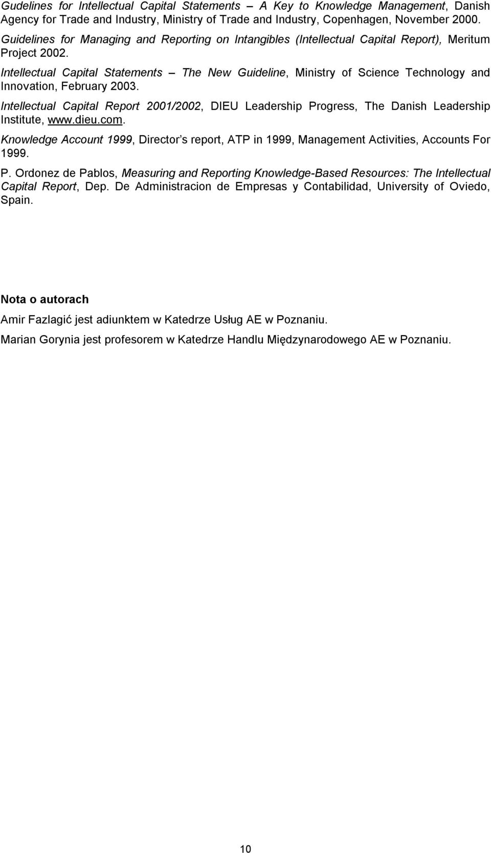 Intellectual Capital Statements The New Guideline, Ministry of Science Technology and Innovation, February 2003.