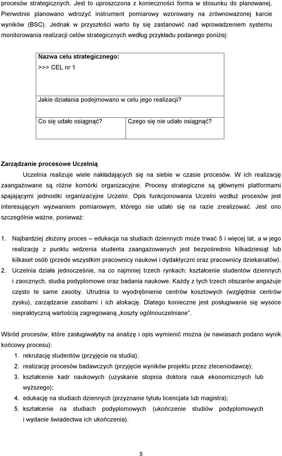 działania podejmowano w celu jego realizacji? Co się udało osiągnąć? Czego się nie udało osiągnąć?