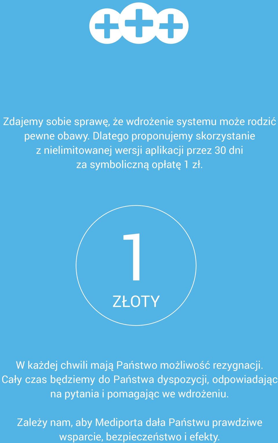 1 zł. 1 ZŁOTY W każdej chwili mają Państwo możliwość rezygnacji.