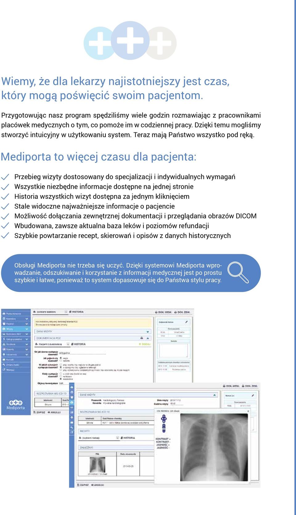 Dzięki temu mogliśmy stworzyć intuicyjny w użytkowaniu system. Teraz mają Państwo wszystko pod ręką.