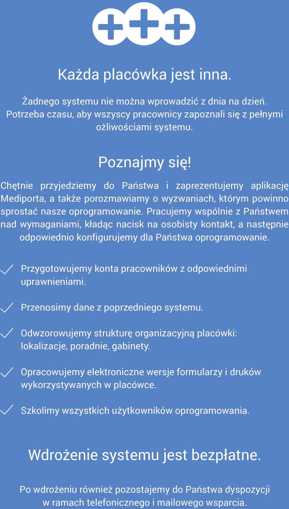 Pracujemy wspólnie z Państwem nad wymaganiami, kładąc nacisk na osobisty kontakt, a następnie odpowiednio konfigurujemy dla Państwa oprogramowanie.