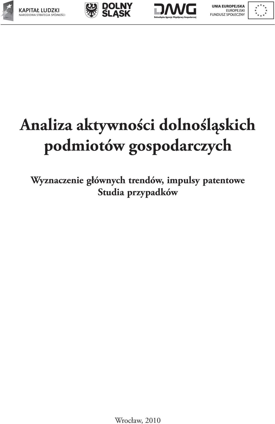 w ramach projektu Analizy, badania i prognozy na rzecz Strategii Województwa Dolnośląskiego [POKL.08.01.