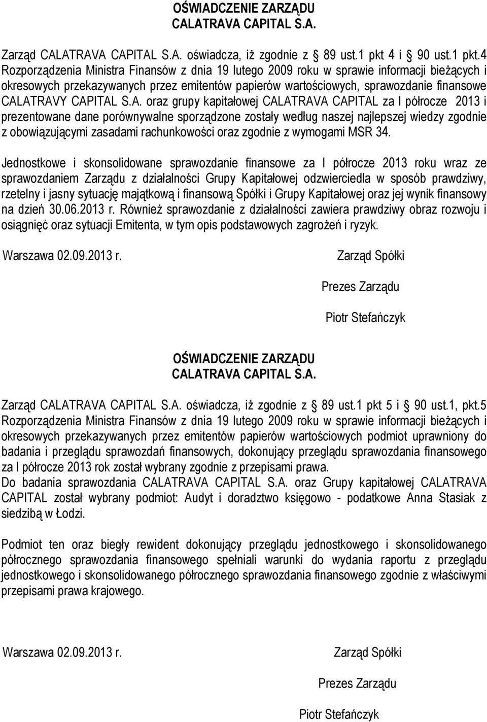 4 Rozporządzenia Ministra Finansów z dnia 19 lutego 2009 roku w sprawie informacji bieżących i okresowych przekazywanych przez emitentów papierów wartościowych, sprawozdanie finansowe CALATRAVY