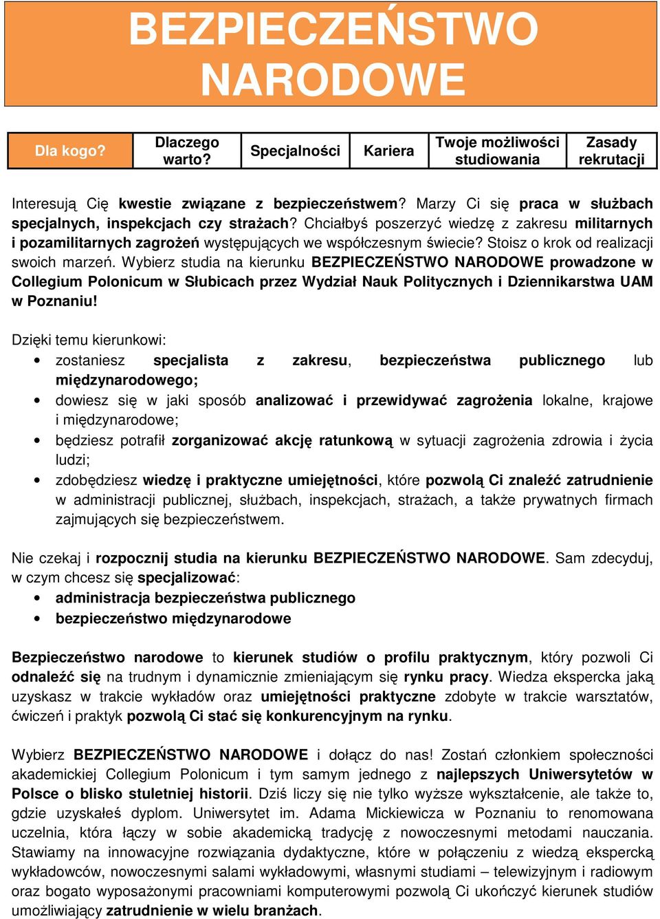 Wybierz studia na kierunku BEZPIECZEŃSTWO NARODOWE prowadzone w Collegium Polonicum w Słubicach przez Wydział Nauk Politycznych i Dziennikarstwa UAM w Poznaniu!