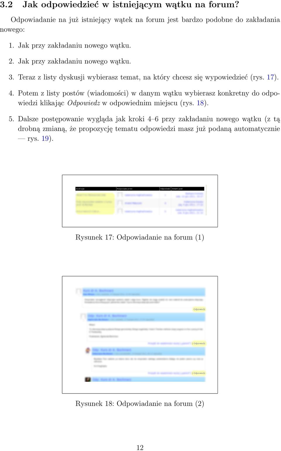 Potem z listy postów (wiadomości) w danym wątku wybierasz konkretny do odpowiedzi klikając Odpowiedz w odpowiednim miejscu (rys. 18). 5.