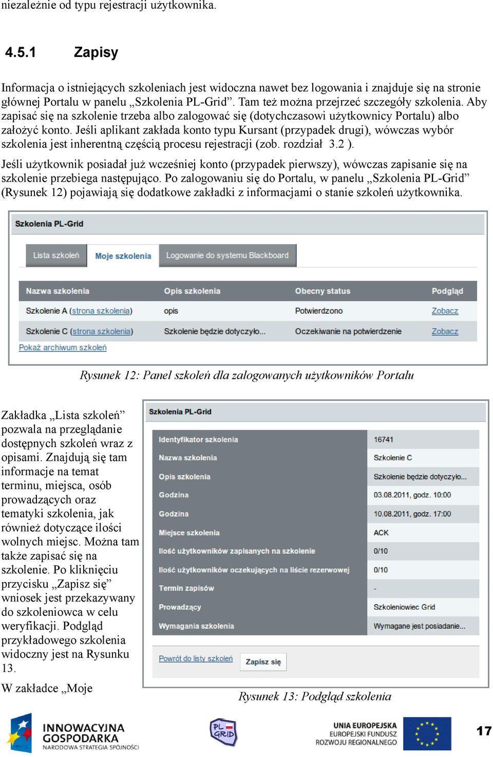 Jeśli aplikant zakłada konto typu Kursant (przypadek drugi), wówczas wybór szkolenia jest inherentną częścią procesu rejestracji (zob. rozdział 3.2 ).