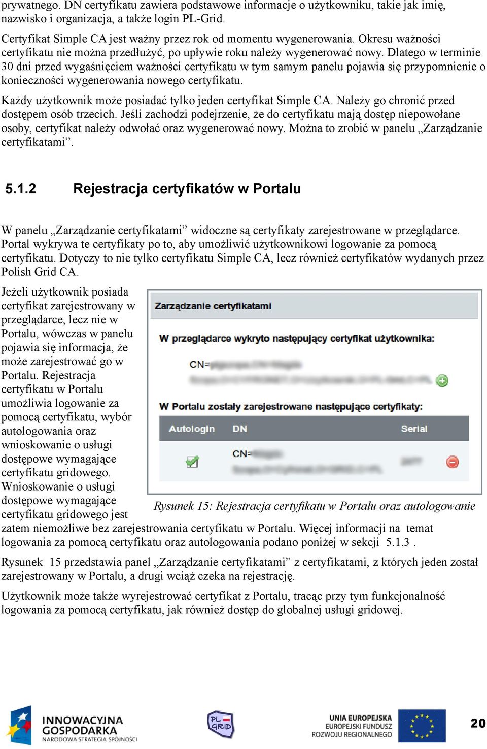 Dlatego w terminie 30 dni przed wygaśnięciem ważności certyfikatu w tym samym panelu pojawia się przypomnienie o konieczności wygenerowania nowego certyfikatu.