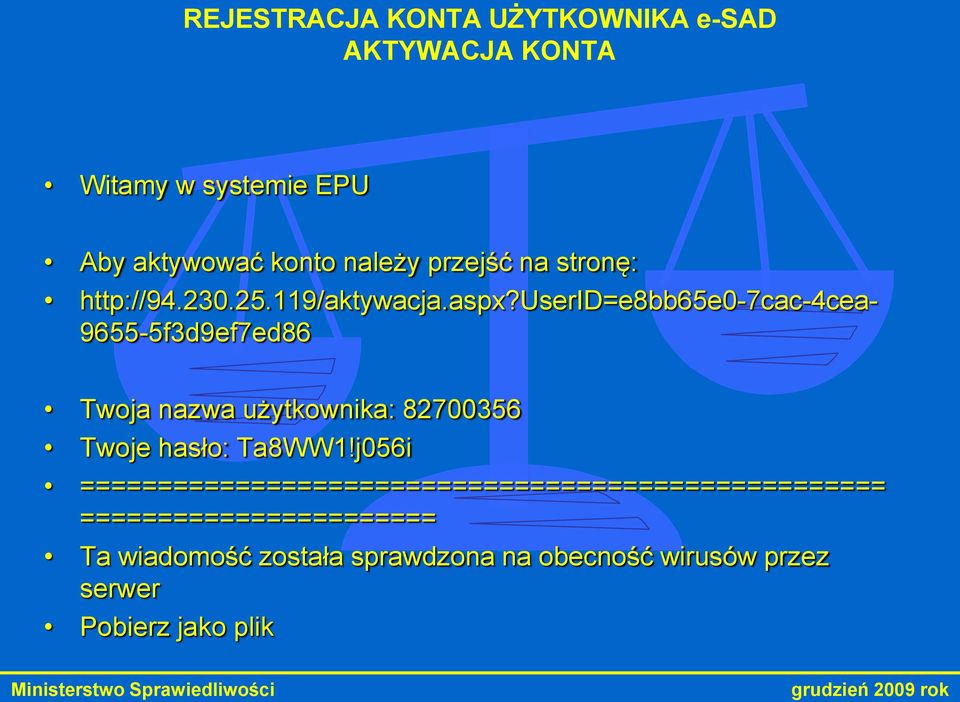 userid=e8bb65e0-7cac-4cea- 9655-5f3d9ef7ed86 Twoja nazwa użytkownika: 82700356 Twoje hasło: Ta8WW1!