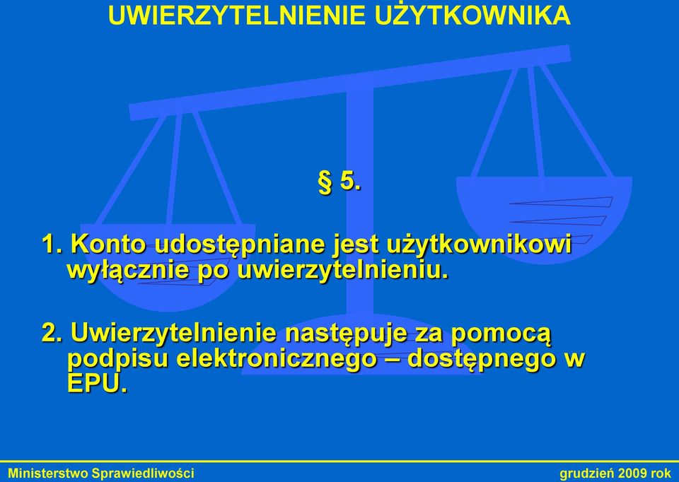 wyłącznie po uwierzytelnieniu. 2.