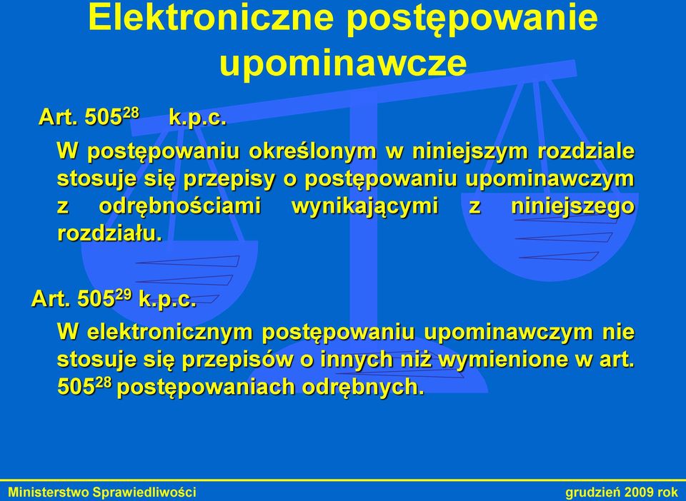 upominawcze W postępowaniu określonym w niniejszym rozdziale stosuje się przepisy o