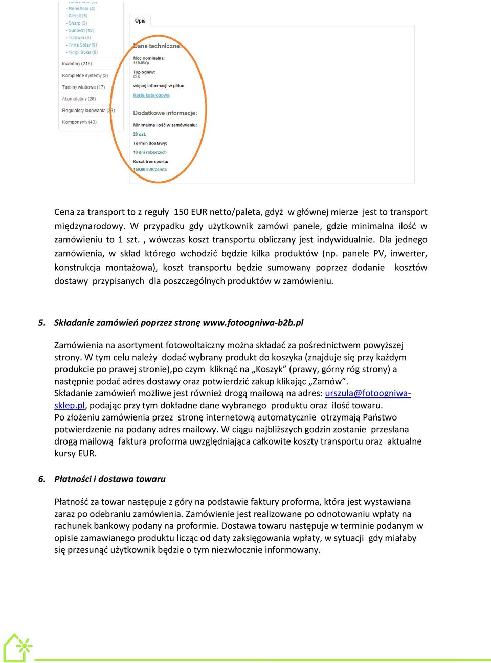 panele PV, inwerter, konstrukcja montażowa), koszt transportu będzie sumowany poprzez dodanie kosztów dostawy przypisanych dla poszczególnych produktów w zamówieniu. 5.