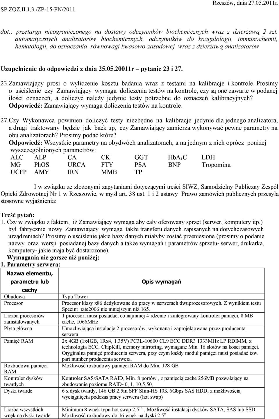 z dnia 25.05.20011r pytanie 23 i 27. 23.Zamawiający prosi o wyliczenie kosztu badania wraz z testami na kalibracje i kontrole.