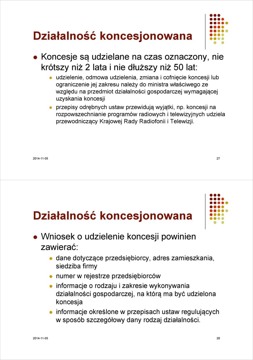 koncesji na rozpowszechnianie programów radiowych i telewizyjnych udziela przewodniczący Krajowej Rady Radiofonii i Telewizji.