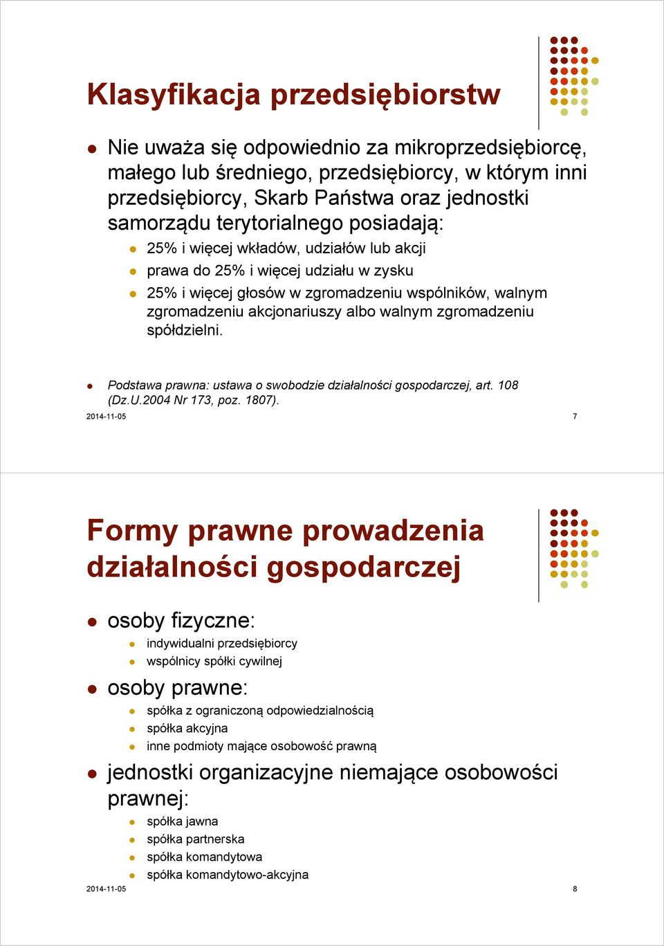 zgromadzeniu spółdzielni. Podstawa prawna: ustawa o swobodzie działalności gospodarczej, art. 108 (Dz.U.2004 Nr 173, poz. 1807).