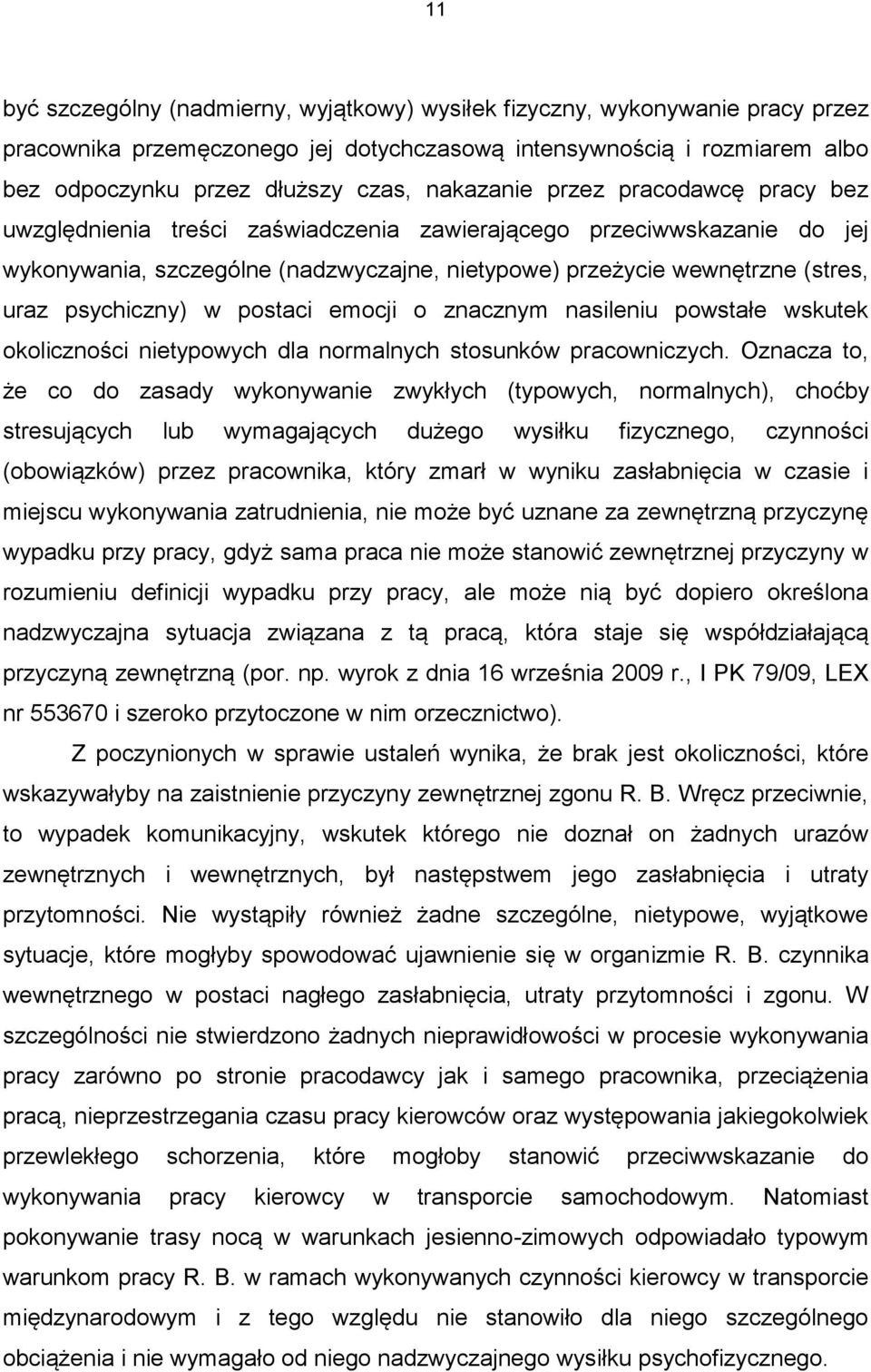 psychiczny) w postaci emocji o znacznym nasileniu powstałe wskutek okoliczności nietypowych dla normalnych stosunków pracowniczych.