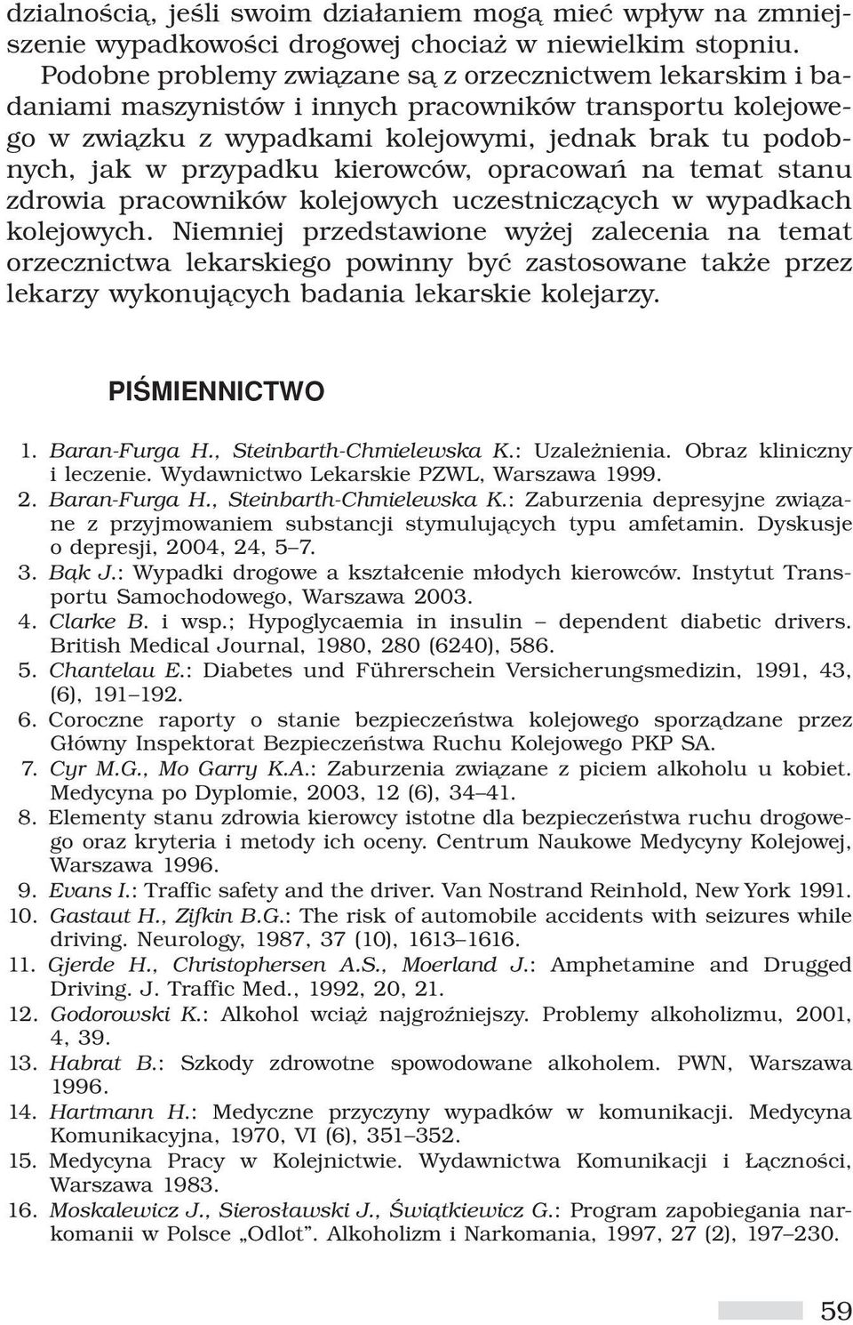 kierowców, opracowań na temat stanu zdrowia pracowników kolejowych uczestniczących w wypadkach kolejowych.