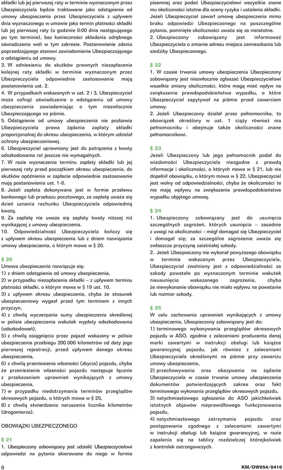 Postanowienie zdania poprzedzajàcego stanowi zawiadomienie Ubezpieczajàcego o odstàpieniu od umowy. 3.