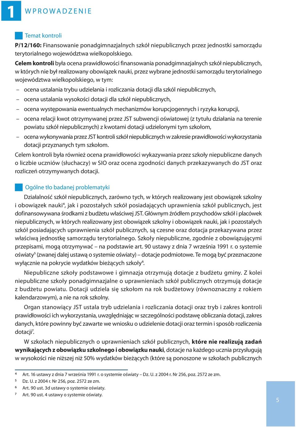 województwa wielkopolskiego, w tym: ocena ustalania trybu udzielania i rozliczania dotacji dla szkól niepublicznych, ocena ustalania wysokości dotacji dla szkół niepublicznych, ocena występowania