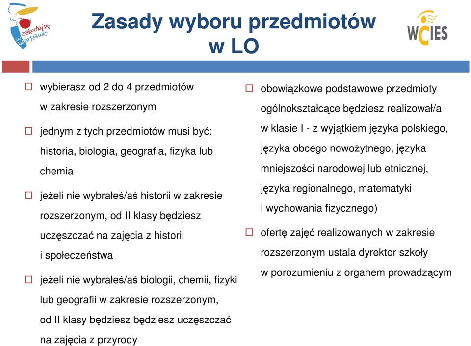 ogólnokształcące będziesz realizował/a w klasie I - z wyjątkiem języka polskiego, języka obcego nowożytnego, języka mniejszości narodowej lub etnicznej, języka regionalnego, matematyki i wychowania