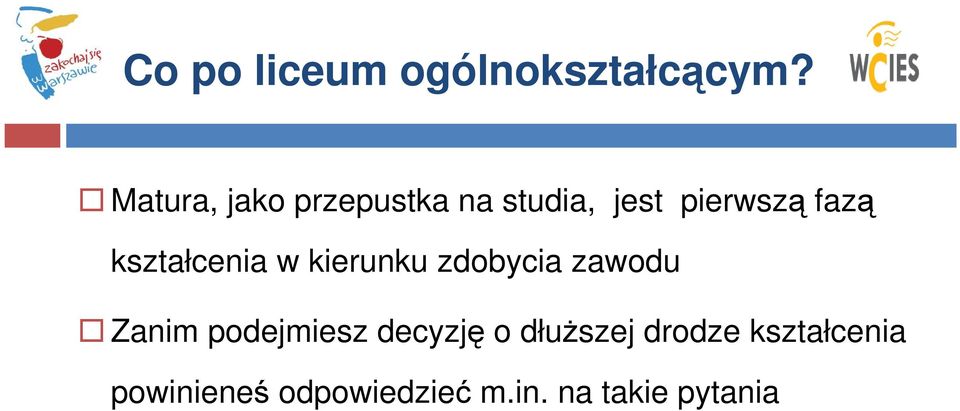 kształcenia w kierunku zdobycia zawodu Zanim podejmiesz