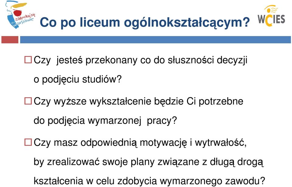 Czy wyższe wykształcenie będzie Ci potrzebne do podjęcia wymarzonej pracy?