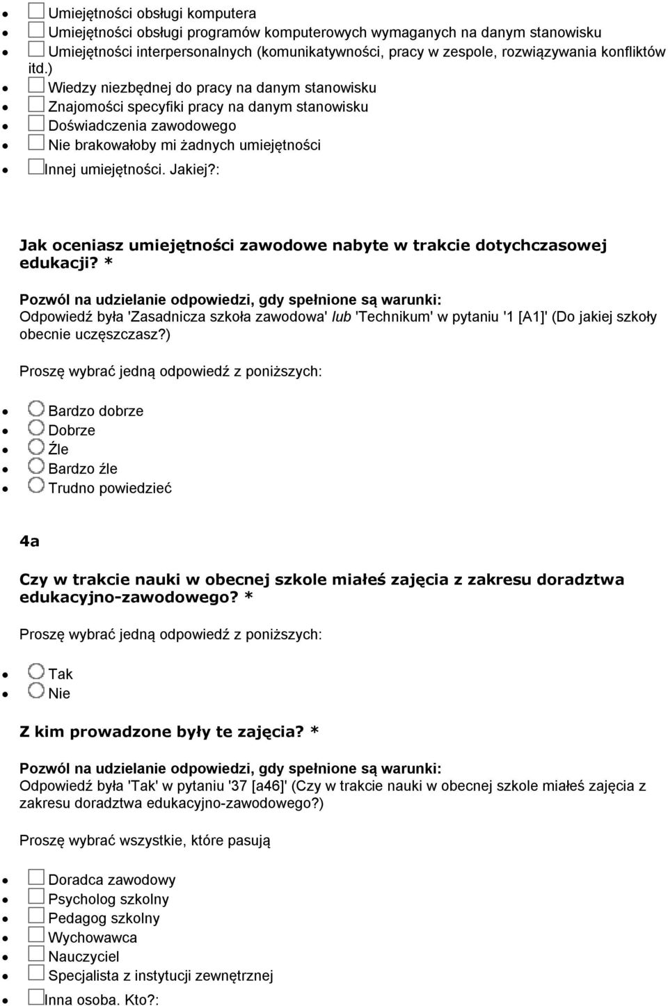 : Jak oceniasz umiejętności zawodowe nabyte w trakcie dotychczasowej edukacji? * Odpowiedź była 'Zasadnicza szkoła zawodowa' lub 'Technikum' w pytaniu '1 [A1]' (Do jakiej szkoły obecnie uczęszczasz?