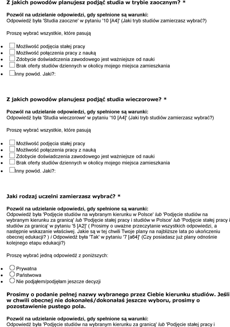 Inny powód. Jaki?: Z jakich powodów planujesz podjąć studia wieczorowe? * Odpowiedź była 'Studia wieczorowe' w pytaniu '10 [A4]' (Jaki tryb studiów zamierzasz wybrać? Inny powód. Jaki?: Jaki rodzaj uczelni zamierzasz wybrać?