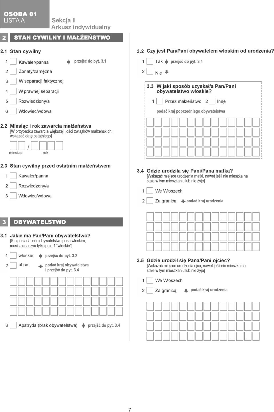 5 Rozwiedziony/a Przez małżeństwo Inne 6 Wdowiec/wdowa podać kraj poprzedniego obywatelstwa.