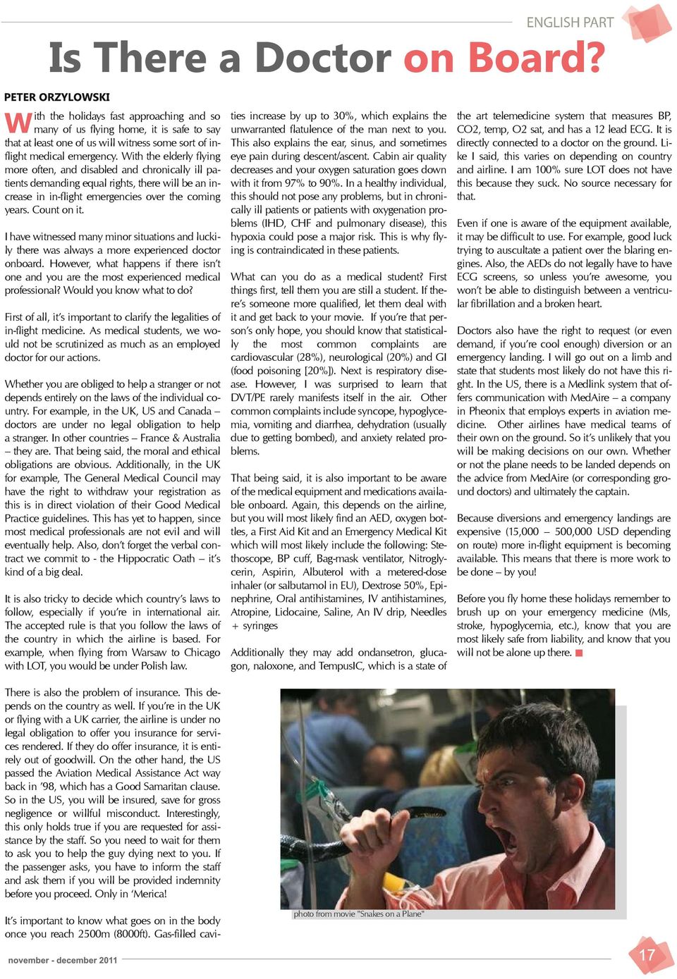 In a healthy individual, this should not pose any problems, but in chronically ill patients or patients with oxygenation problems (IHD, CHF and pulmonary disease), this I have witnessed many minor