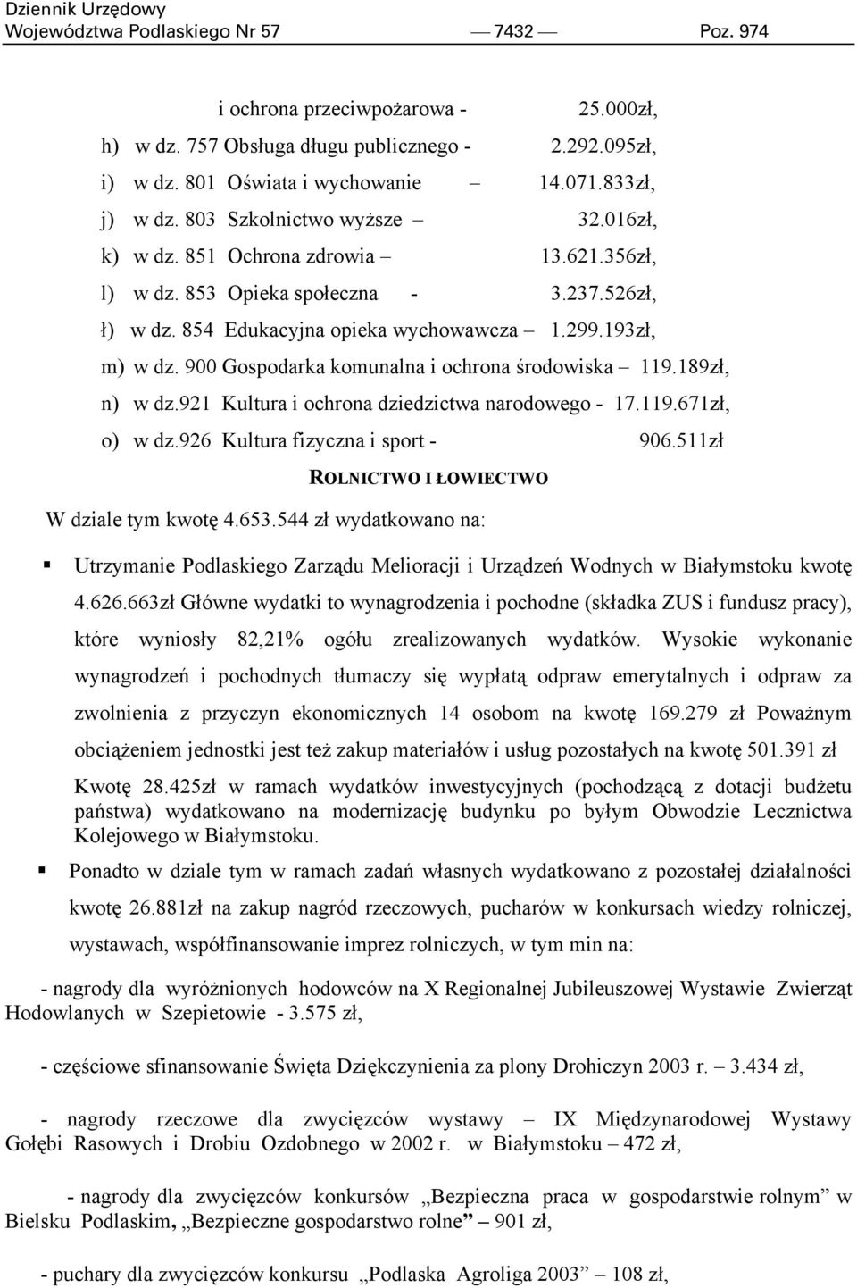 900 Gospodarka komunalna i ochrona środowiska 119.189zł, n) w dz.921 Kultura i ochrona dziedzictwa narodowego - 17.119.671zł, o) w dz.926 Kultura fizyczna i sport - 906.