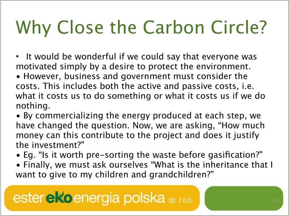 By commercializing the energy produced at each step, we have changed the question.