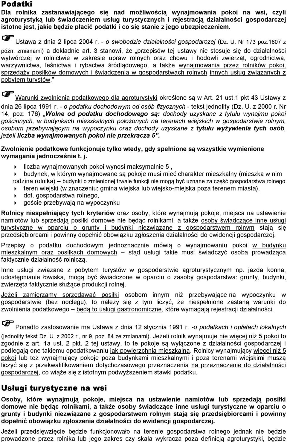 3 stanowi, że przepisów tej ustawy nie stosuje się do działalności wytwórczej w rolnictwie w zakresie upraw rolnych oraz chowu i hodowli zwierząt, ogrodnictwa, warzywnictwa, leśnictwa i rybactwa