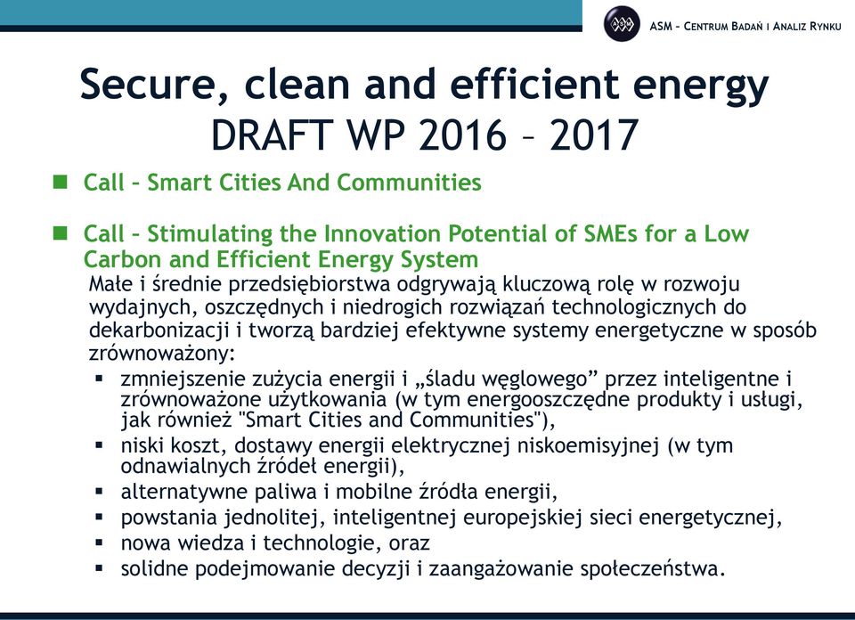 zrównoważony: zmniejszenie zużycia energii i śladu węglowego przez inteligentne i zrównoważone użytkowania (w tym energooszczędne produkty i usługi, jak również "Smart Cities and Communities"), niski