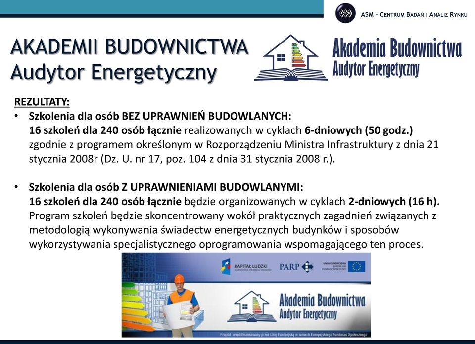 Program szkoleń będzie skoncentrowany wokół praktycznych zagadnień związanych z metodologią wykonywania świadectw energetycznych budynków i sposobów wykorzystywania