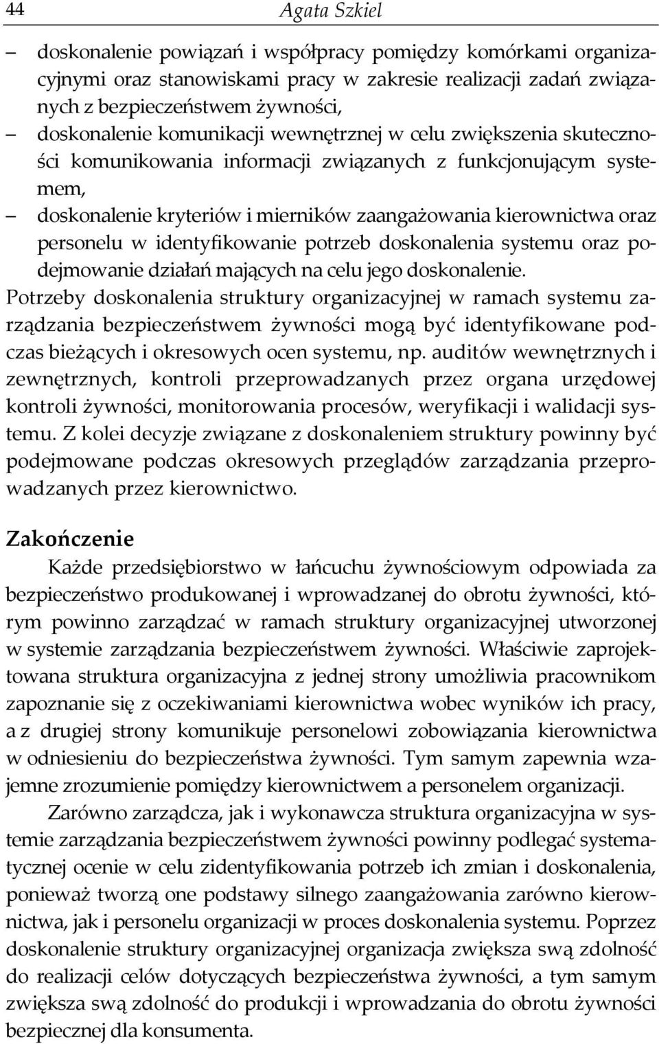 identyfikowanie potrzeb doskonalenia systemu oraz podejmowanie działań mających na celu jego doskonalenie.