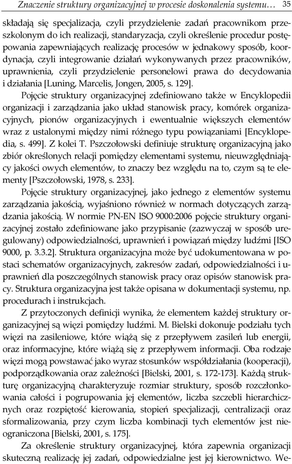 personelowi prawa do decydowania i działania [Luning, Marcelis, Jongen, 2005, s. 129].