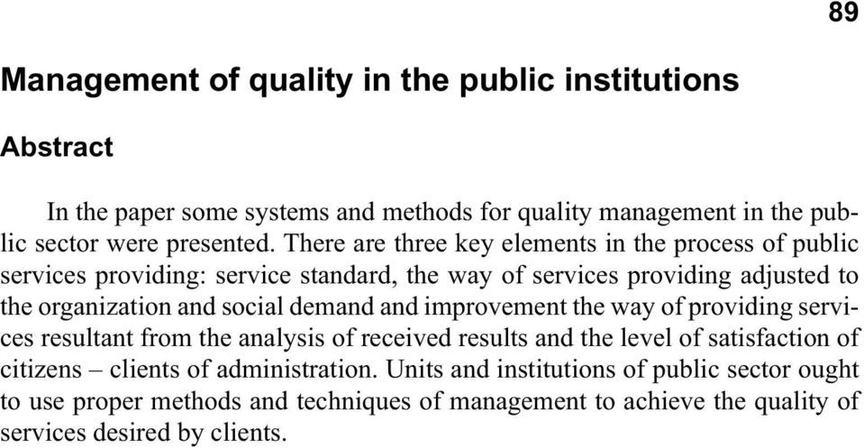 social demand and improvement the way of providing services resultant from the analysis of received results and the level of satisfaction of citizens clients of