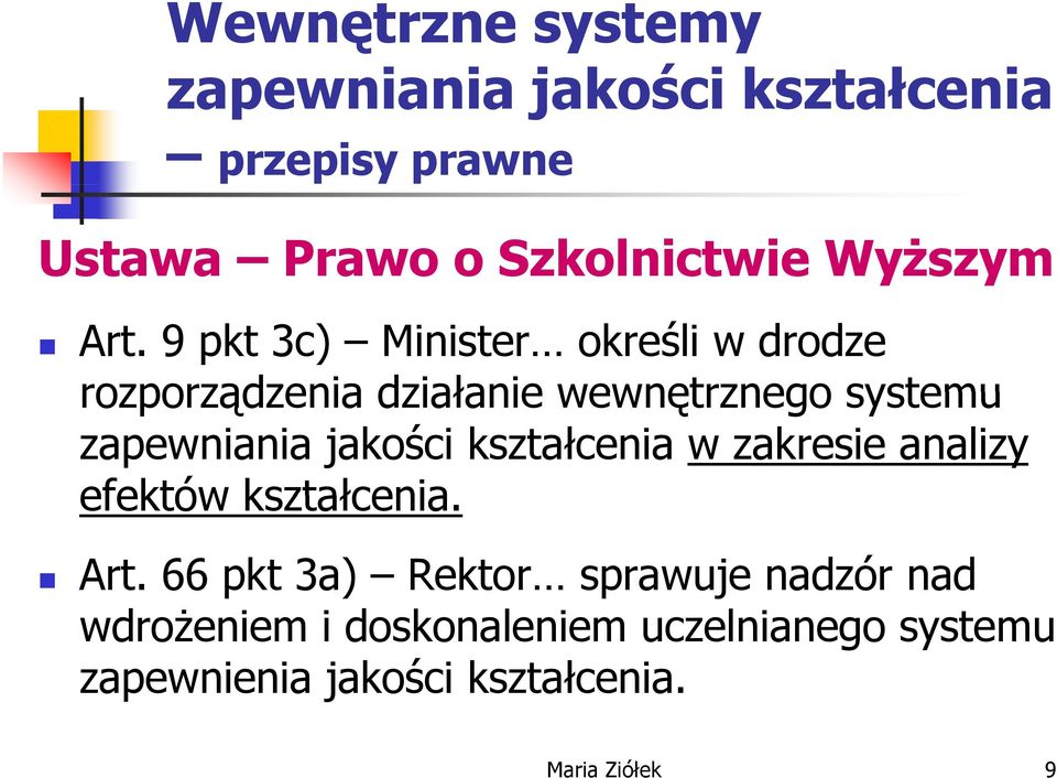 9 pkt 3c) Minister określi w drodze rozporządzenia działanie wewnętrznego systemu zapewniania