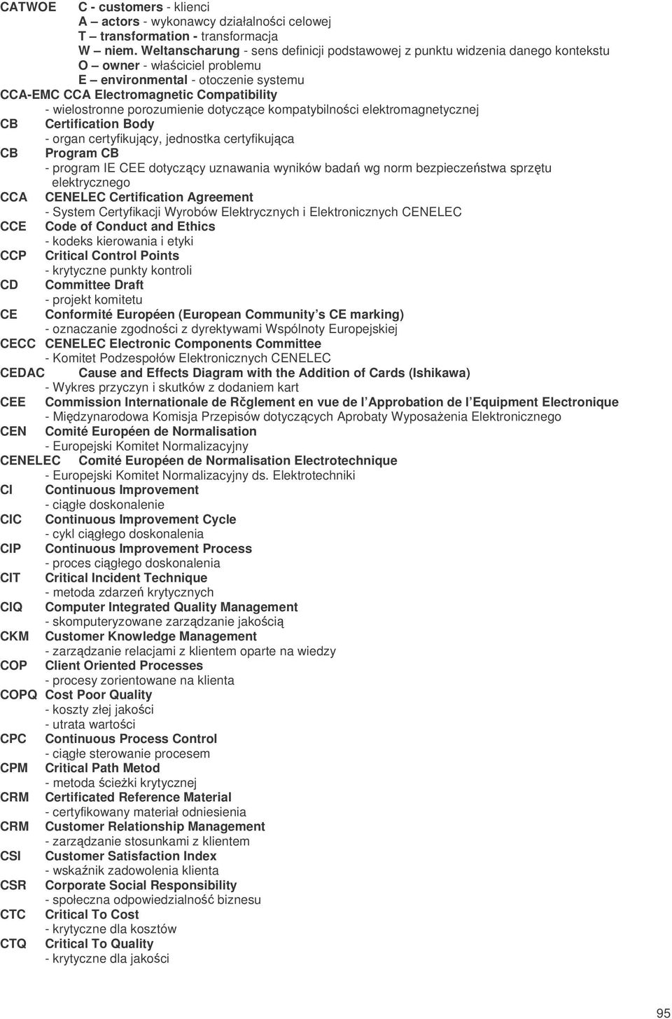 wielostronne porozumienie dotyczce kompatybilnoci elektromagnetycznej CB Certification Body - organ certyfikujcy, jednostka certyfikujca CB Program CB - program IE CEE dotyczcy uznawania wyników bada